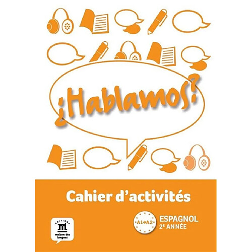 Hablamos ? espagnol 2e année, A1-A2 : cahier d'activités