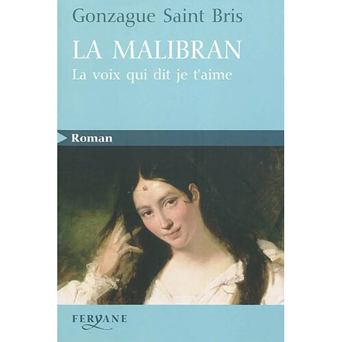 La Malibran : la voix qui dit je t'aime · Occasion