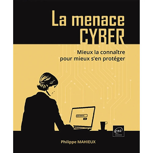 La menace cyber : mieux la connaître pour mieux s'en protéger