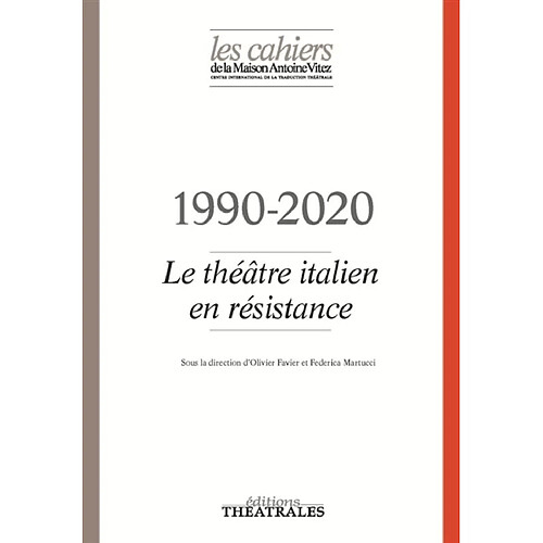 Cahiers de la Maison Antoine Vitez (Les), n° 13. 1990-2020 : le théâtre italien en résistance · Occasion