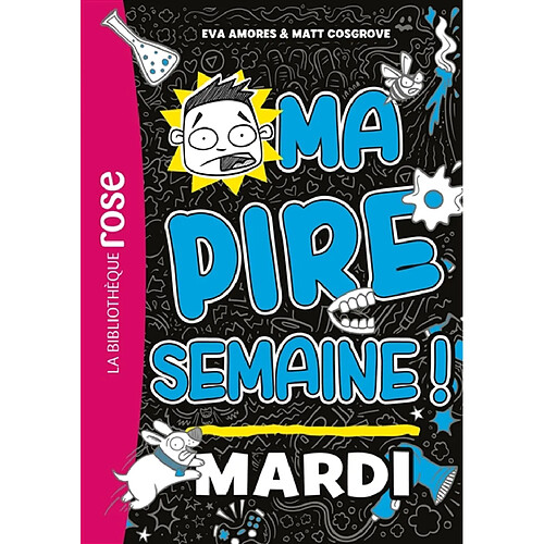 Ma pire semaine !. Vol. 2. Mardi