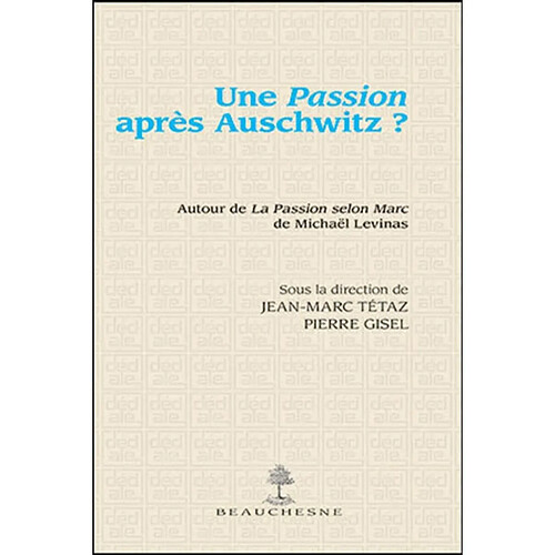 Une passion après Auschwitz ? : autour de La passion selon Marc de Michaël Levinas · Occasion