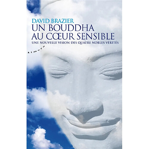 Un bouddha au coeur sensible : une nouvelle vision des quatre nobles vérités · Occasion