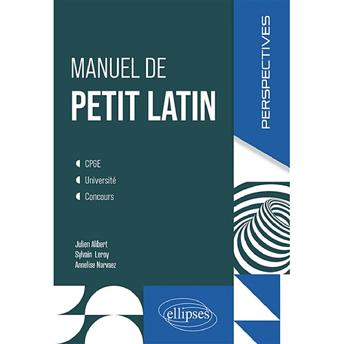 Manuel de petit latin : CPGE, université, concours