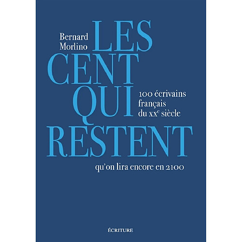 Les cent qui restent : 100 écrivains français du XXe siècle qu'on lira encore en 2100 · Occasion