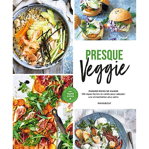 Presque veggie : manger moins de viande : 120 repas faciles et variés pour adopter une alimentation plus saine · Occasion