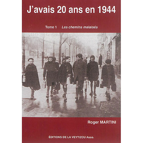 J'avais 20 ans en 1944 : l'apprenti homme. Vol. 1. Les chemins malaisés · Occasion