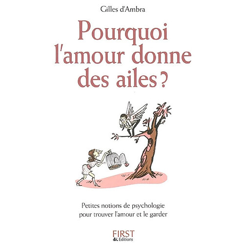 Pourquoi l'amour donne des ailes ? : petites notions de psychologie pour trouver l'amour et le garder · Occasion