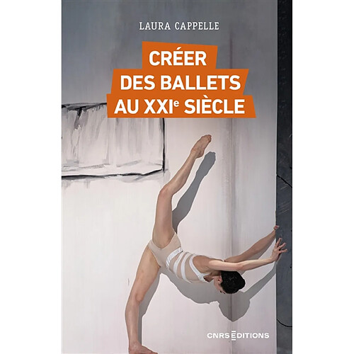 Créer des ballets au XXIe siècle : enquête sur les nouveaux classiques, de l'Opéra de Paris au Bolchoï