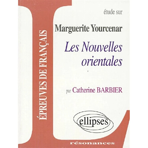 Etude sur Marguerite Yourcenar, Les nouvelles orientales · Occasion