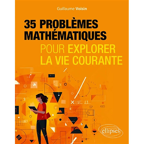 35 problèmes mathématiques pour explorer la vie courante