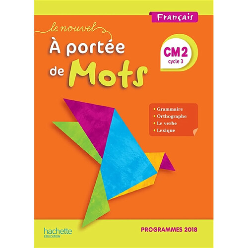 Le nouvel A portée de mots, français CM2, cycle 3 : programmes 2018