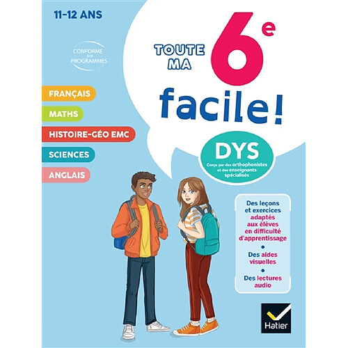 Toute ma 6e facile ! 11-12 ans, dys : conforme aux programmes