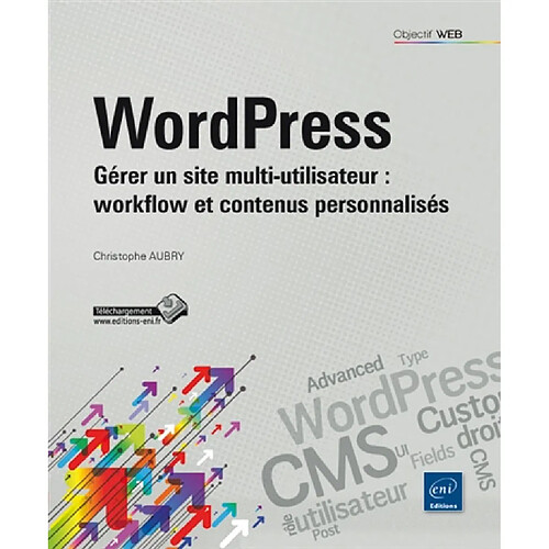 WordPress : gérer un site multi-utilisateur, workflow et contenus personnalisés · Occasion