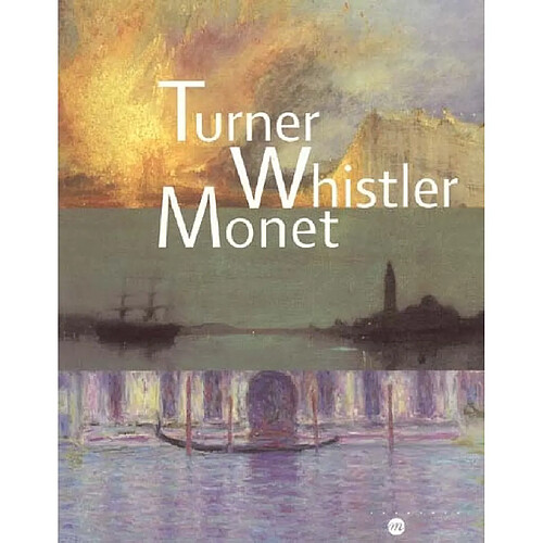 Turner, Whistler, Monet : exposition, Paris, Galeries nationales du Grand Palais, 11 oct. 2004-17 janv. 2005 · Occasion