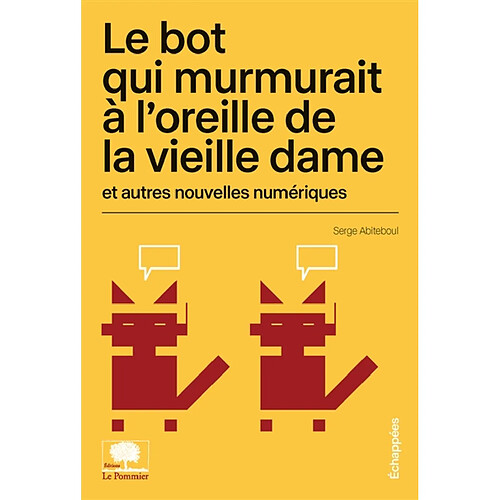 Le bot qui murmurait à l'oreille de la vieille dame : et autres nouvelles numériques · Occasion