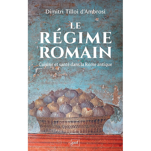 Le régime romain : cuisine et santé dans la Rome antique