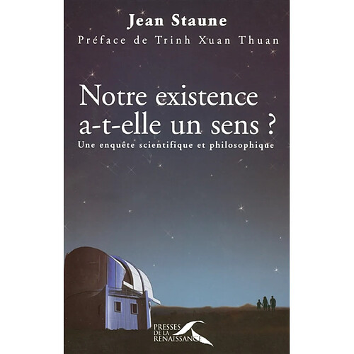 Notre existence a-t-elle un sens ? : une enquête scientifique et philosophique · Occasion