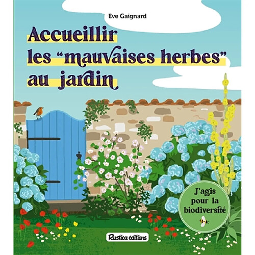 Accueillir les mauvaises herbes au jardin : j'agis pour la biodiversité