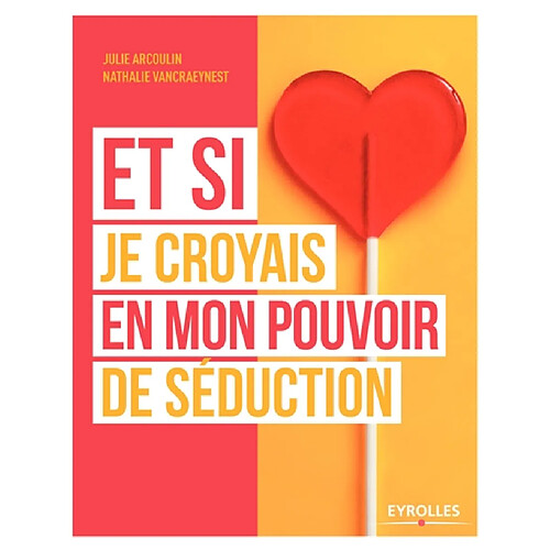 Et si je croyais en mon pouvoir de séduction ! · Occasion