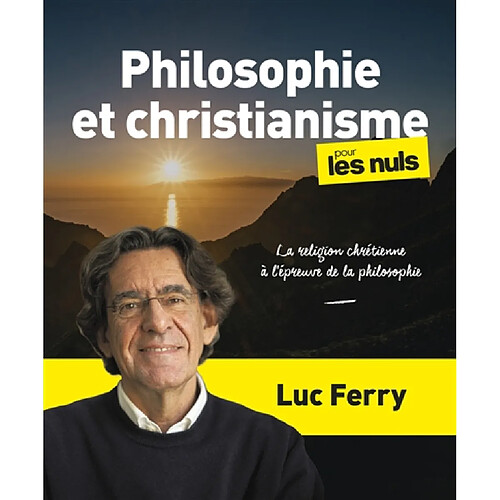 Philosophie et christianisme pour les nuls : la religion chrétienne à l'épreuve de la philosophie · Occasion