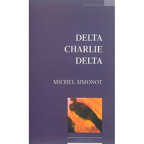 Delta Charlie Delta : théâtre · Occasion