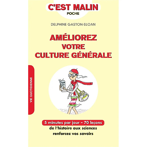 Améliorez votre culture générale : 5 minutes par jour, 70 leçons : de l'histoire aux sciences, renforcez vos savoirs · Occasion