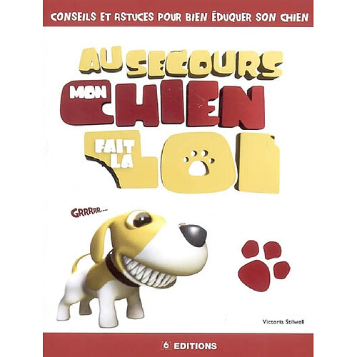 Au secours mon chien fait la loi : conseils et astuces pour bien éduquer son chien · Occasion