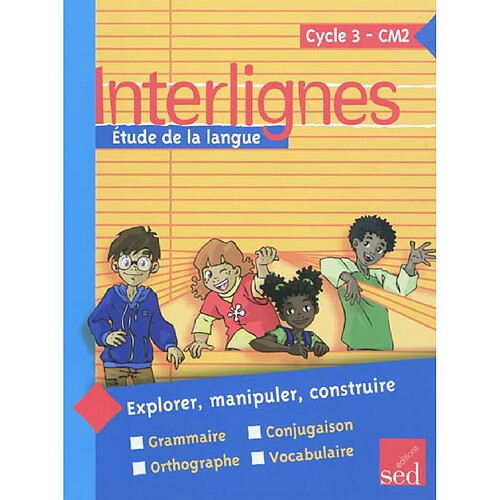 Interlignes, étude de la langue : cycle 3, CM2 : explorer, manipuler, construire · Occasion