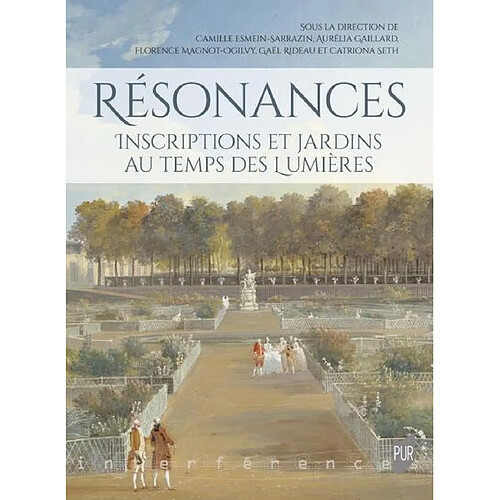 Résonances : inscriptions et jardins au temps des Lumières : pour Sophie Lefay