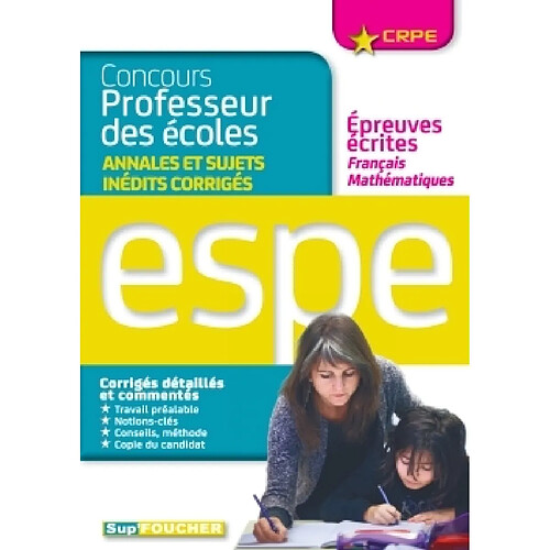 Concours professeur des écoles : annales et sujets inédits corrigés, épreuves écrites français, mathématiques : ESPE · Occasion