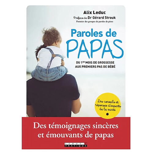 Paroles de papas : du 1er mois de grossesse aux premiers pas de bébé : des témoignages sincères et émouvants de papas