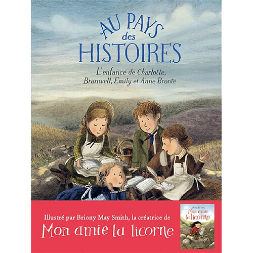 Au pays des histoires : l'enfance de Charlotte, Branwell, Emily et Anne Brontë · Occasion