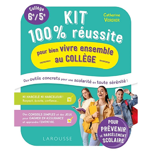 Kit 100 % réussite pour bien vivre ensemble au collège : des outils concrets pour une scolarité en toute sérénité ! : collège 6e, 5e