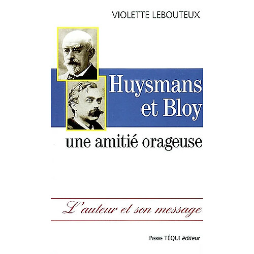 Huysmans et Bloy : une amitié orageuse · Occasion