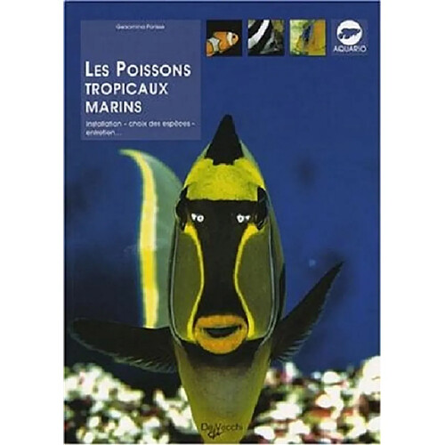 Les poissons tropicaux marins : installation, choix des espèces, entretien...