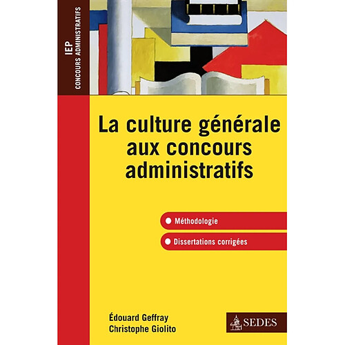 La culture générale aux concours administratifs : méthodologie, dissertations corrigées : IEP, concours administratifs · Occasion