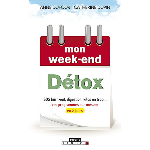 Mon week-end détox : SOS burn-out, digestion, kilos en trop... : vos programmes sur mesure en 2 jours