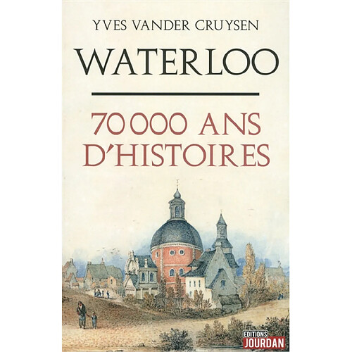 Waterloo : 70.000 ans d'histoires · Occasion