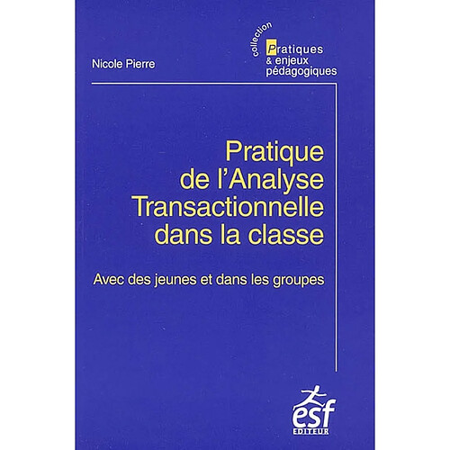 Pratique de l'analyse transactionnelle dans la classe : avec des jeunes et dans les groupes · Occasion