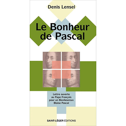 Le bonheur de Pascal : lettre ouverte au pape François pour un bienheureux Blaise Pascal · Occasion