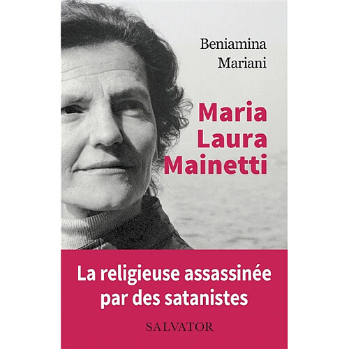 Maria Laura Mainetti : la religieuse assassinée par des satanistes : témoignages, lettres et notes · Occasion