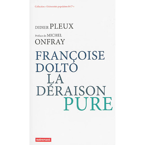 Françoise Dolto, la déraison pure · Occasion