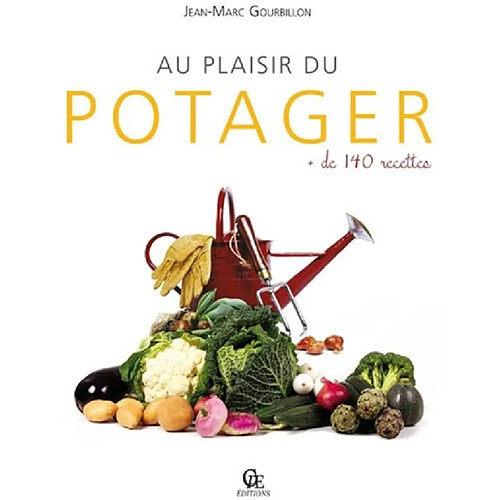 Au plaisir du potager : + de 140 recettes