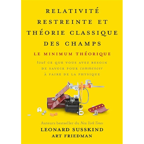 Relativité restreinte et théorie classique des champs : le minimum théorique : tout ce que vous avez besoin de savoir pour commencer à faire de la physique