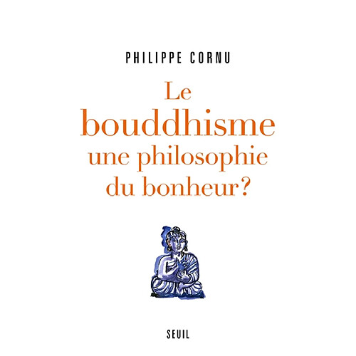 Le bouddhisme, une philosophie du bonheur ? : douze questions sur la voie du Bouddha · Occasion