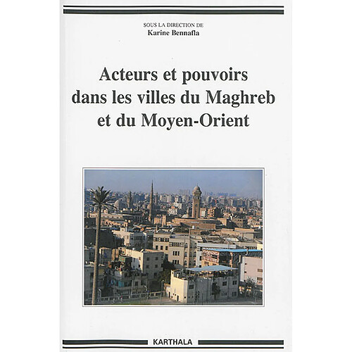 Acteurs et pouvoirs dans les villes du Maghreb et du Moyen-Orient · Occasion