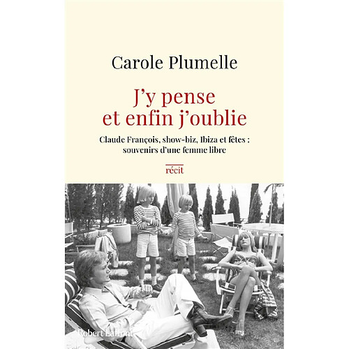 J'y pense et enfin j'oublie : Claude François, show-biz, Ibiza et fêtes, souvenirs d'une femme libre : récit · Occasion