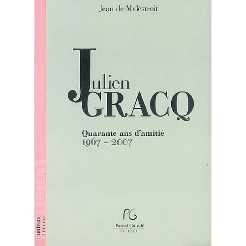 Julien Gracq : quarante ans d'amitié, 1967-2007 · Occasion