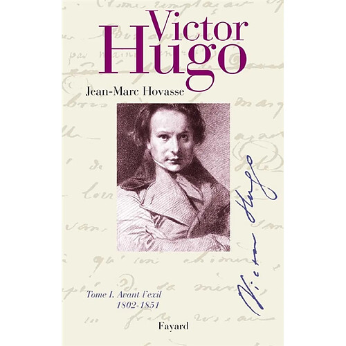 Victor Hugo. Vol. 1. Avant l'exil : 1802-1851 · Occasion